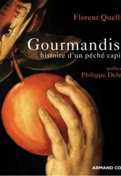 Gourmandise - Histoire d'un Péché Capital - Florent Quellier