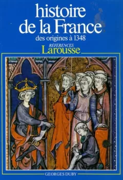 Histoire de la France des origines à 1348 - Georges Duby