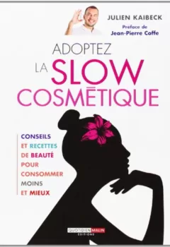 Adoptez la slow cosmétique - Julien Kaibeck