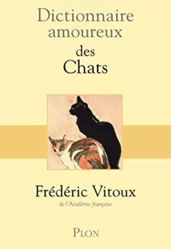 Dictionnaire amoureux des Chats - Frédéric Vitoux