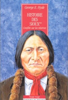 Histoire des Sioux, Tome 2 : Conflits sur les réserves - George-E Hyde
