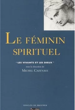 Le Féminin spirituel - Michel Cazenave
