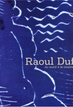 Du motif à la couleur - Raoul Dufy