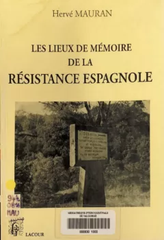 Les lieux de mémoire de la résistance Espagnole - Gratien Charvet