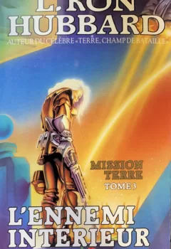 Mission Terre, Tome 3 : L'Ennemi intérieur - L-Ron Hubbard