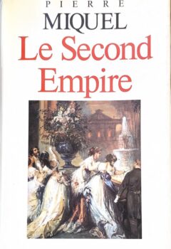 Le second Empire - Pierre Miquel
