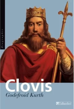 Clovis : Le fondateur - Godefroid Kurth