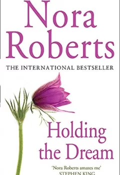 Holding the Dream - Number 2 in series (Dream Trilogy) - Nora Roberts