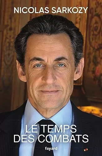 Le temps des combats - Nicolas Sarkozy