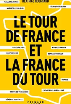 Le tour de France et la France du tour - Béatrice Houchard