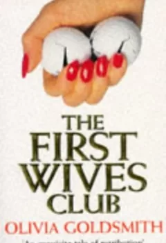 The First Wives Club - Olivia Goldsmith