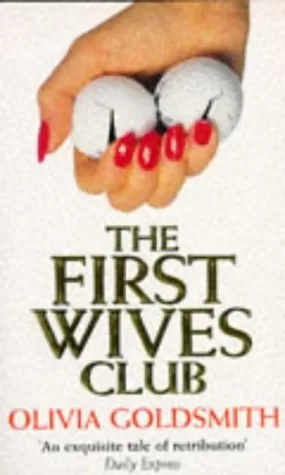 The First Wives Club - Olivia Goldsmith