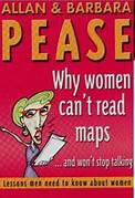 Why Women Can't Read Maps - Lessons Men Need to Know About Women - Barbara Pease, Allan Pease
