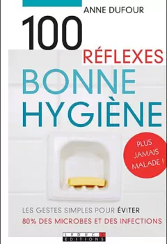 100 Réflexes Bonne Hygiène - Anne Dufour