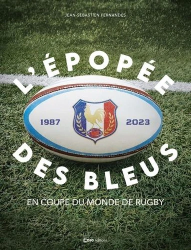 L'épopée des bleus en coupe du monde de rugby - Jean-Sébastien Fernandes