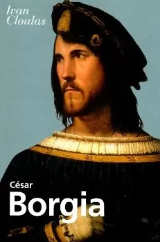 César Borgia - Ivan Cloulas