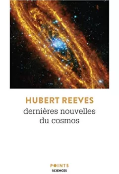 Dernières Nouvelles du Cosmos - Hubert Reeves
