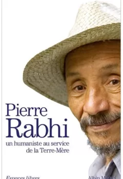 Pierre Rabhi un humaniste au service de la Terre Mere coffret en volumes Du Sahara aux Cevennes Parole de terre Le Gardien du feu jpeg