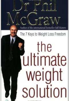 The Ultimate Weight Solution - The 7 Keys to Weight Loss Freedom - Dr. Phil McGraw