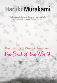 Hard-Boiled Wonderland and the End of the World - Haruki Murakami