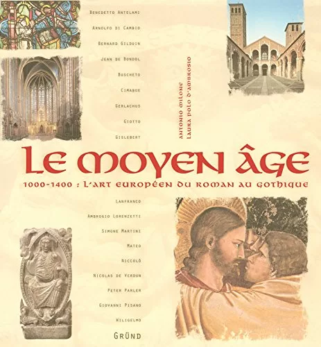 Le Moyen Age - 1000-1400 - L'art Européen du Roman au Gothique - Milone, D'Ambrosio