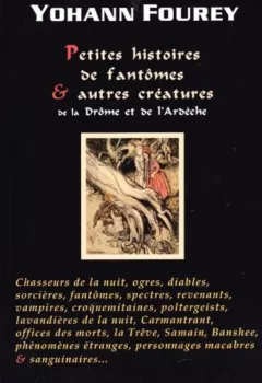 Petites histoires de fantômes et autres créatures de la Drôme et de l'Ardèche Fourey