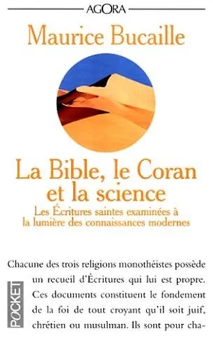 La Bible, le Coran et la science - Les Ecritures saintes examinées à la lumière des connaissances modernes - Maurice Bucaille