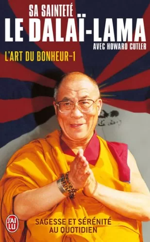 L'art Du Bonheur Sagesse et sérénité au quotidien Le Dalaï Lama Howard Cutler