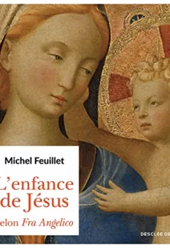 L'enfance de Jésus selon Fra Angelico Michel Feuillet