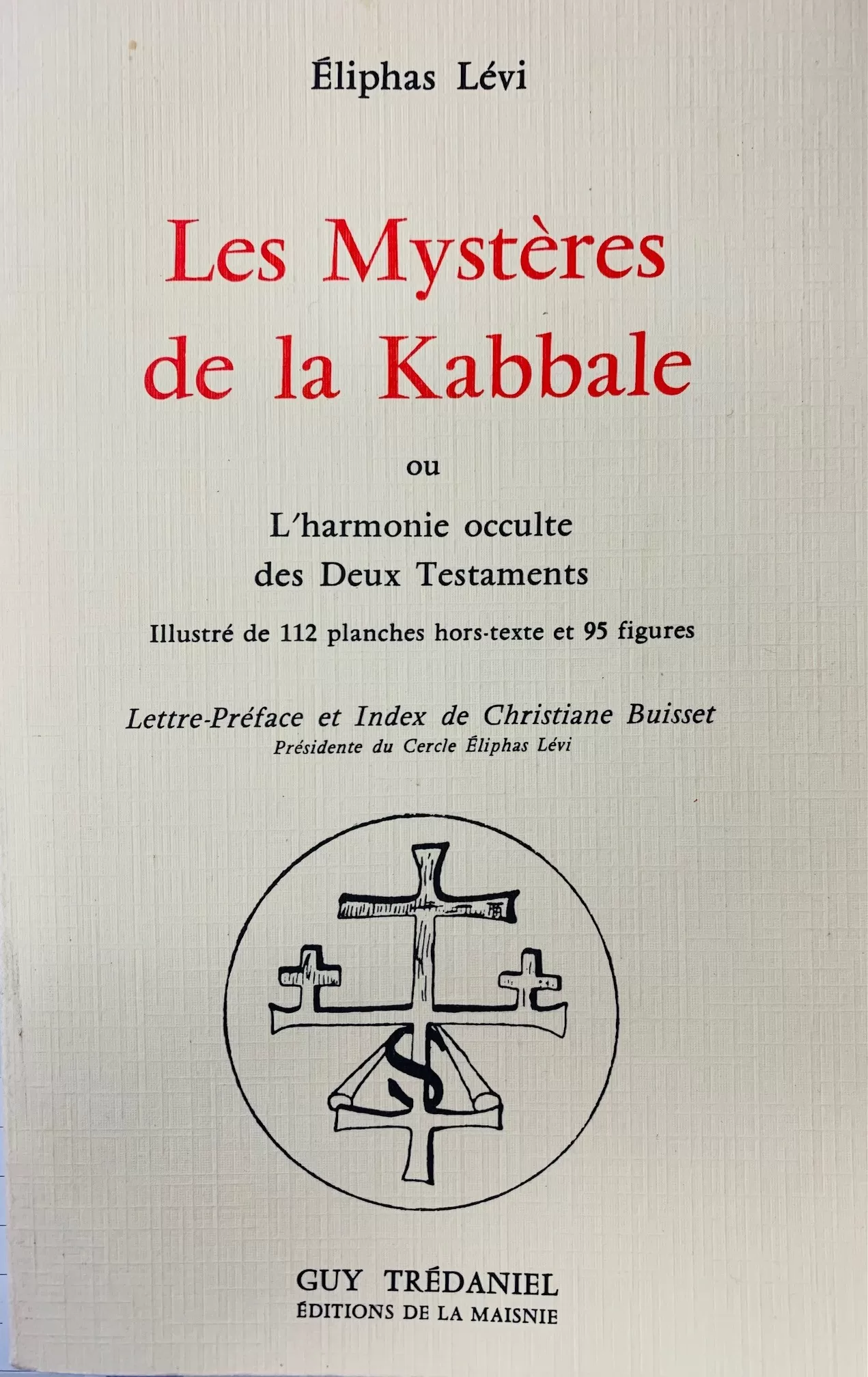 Les Mystères de la Kabbale Ou l'harmonie occulte des deux Testaments Éliphas Lévi