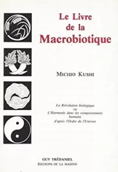 Le Livre de la macrobiotique - Michio Kushi
