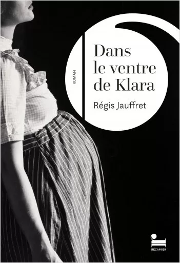 Dans le ventre de Klara - Rentrée littéraire d'hiver 2024 - Régis Jauffret