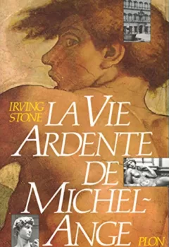 La vie ardente de Michel-Ange - Irving Stone