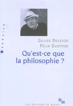Qu'est ce que la philosophie Gilles Deleuze Félix Guattari