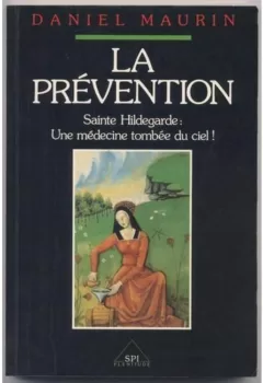 Sainte Hildegarde - Une médecine tombée du ciel - Daniel Maurin