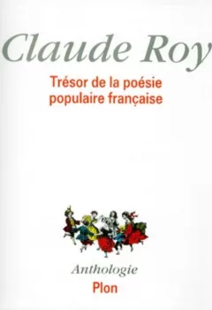 Trésor de la poésie populaire française Claude Roy