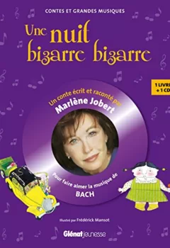 Une nuit bizarre, bizarre... Livre CD - Pour faire découvrir la musique de Bach - Marlène Jobert