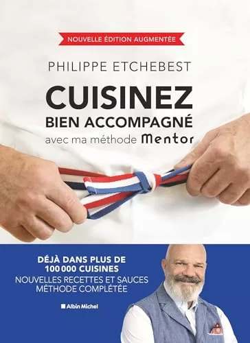 Cuisinez bien accompagné avec ma méthode Mentor (édition 2023) - Philippe Etchebest