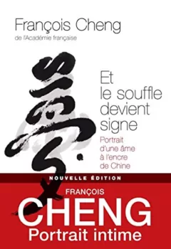 Et Le Souffle Devient Signe - François Cheng