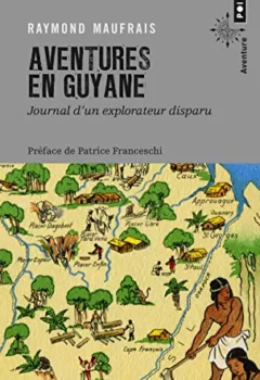 Aventures en Guyane Journal d'un explorateur disparu Raymond Maufrais