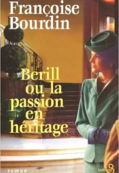 Berill ou La passion en héritage Françoise Bourdin
