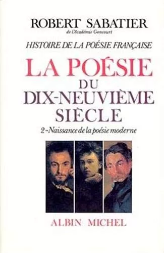 Histoire de la poesie francaise Poesie du XIXe siecle tome La Naissance de la poesie moderne jpeg