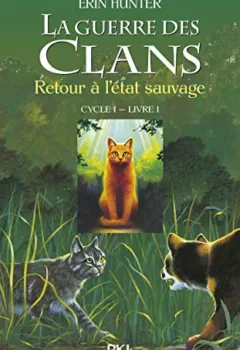 La Guerre des Clans (Cycle ) Tome Retour À L'état Sauvage Erin Hunter