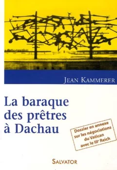 La baraque des prêtres à Dachau - Jean Kammerer, Pauline Nicolas-Joly