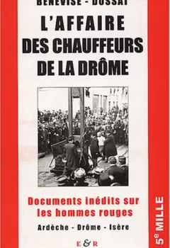 L'affaire des chauffeurs de la Drôme Documents inédits sur les hommes rouges Jacques Bénevise Emmanuel Dossat