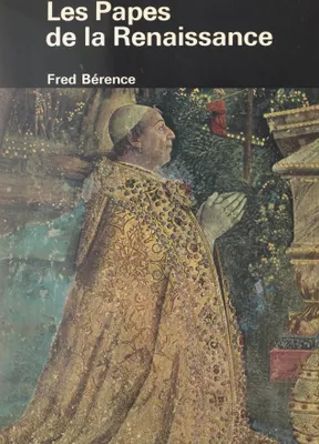 Les papes de la Renaissance Fred Bérence