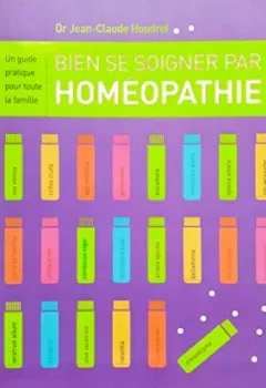 Bien se soigner par Homéopathie - Dr Jean-Claude Houdret