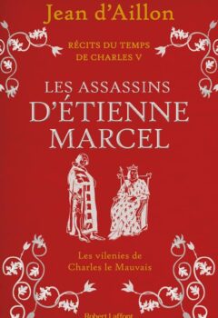 Récits du temps de Charles V - Livre 2 - Les Assassins d'Étienne Marcel - Jean d' Aillon