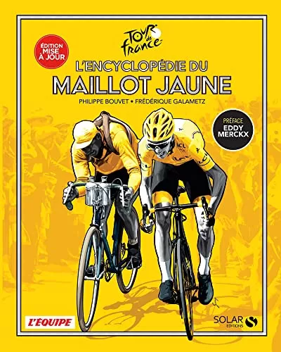 L'encyclopédie du Maillot Jaune - Nouvelle édition - Philippe Bouvet, Frédérique Galametz