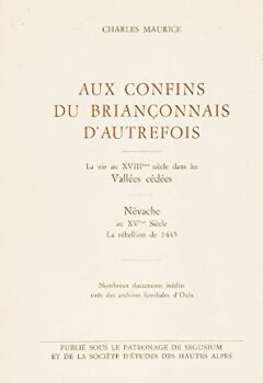 Aux confins du Briançonnais d'autrefois - Charles Maurice, Société d'études des Hautes-Alpes, Segusium